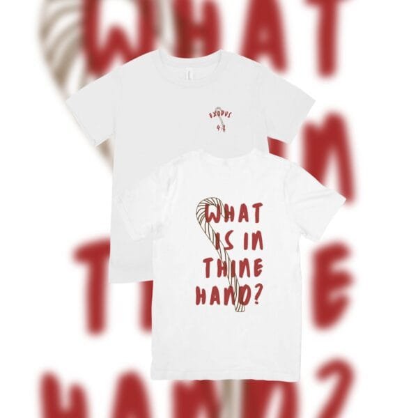 What Is in Thine Hand? Tshirt