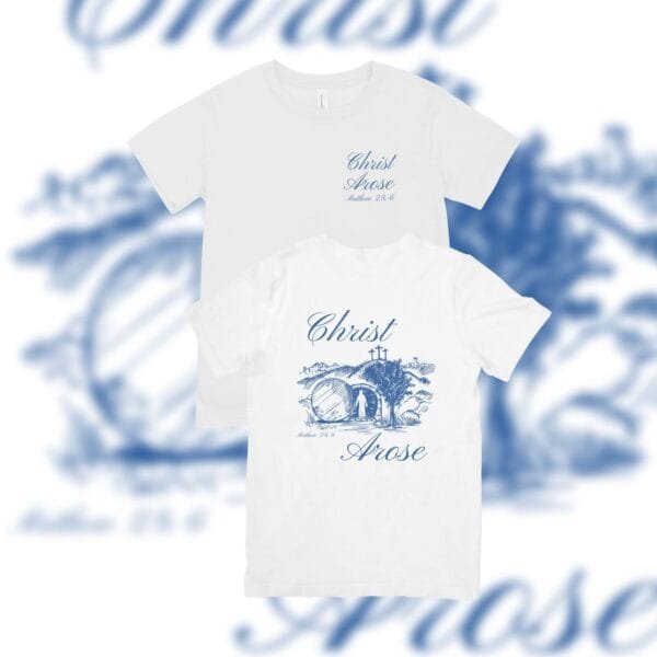 Christ Arose Tshirt