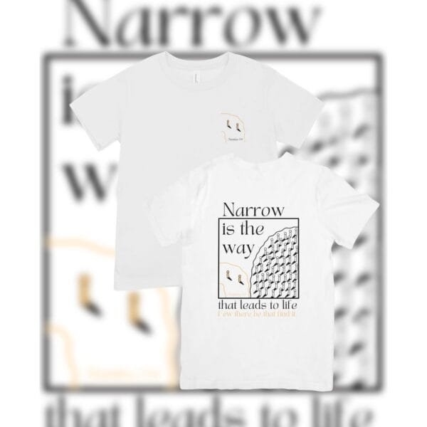 Narrow is the Way outline Tshirt